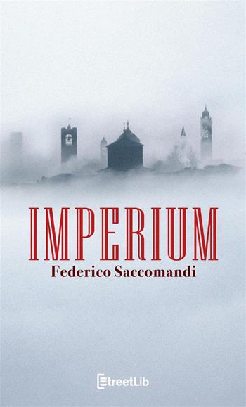 Imperium - Federico Saccomandi - Libro StreetLib 2022 | Libraccio.it