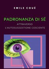 Padronanza di sé attraverso l'autosuggestione cosciente