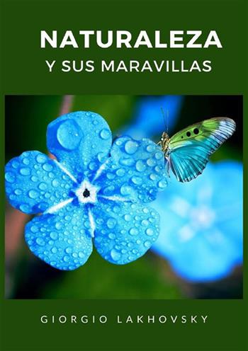 Naturaleza y sus maravillas - Georges Lakhovsky - Libro StreetLib 2022 | Libraccio.it