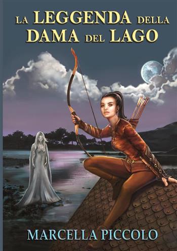 La leggenda della dama del lago - Marcella Piccolo - Libro StreetLib 2022 | Libraccio.it