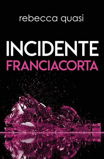 Incidente Franciacorta - Rebecca Quasi - Libro StreetLib 2022 | Libraccio.it