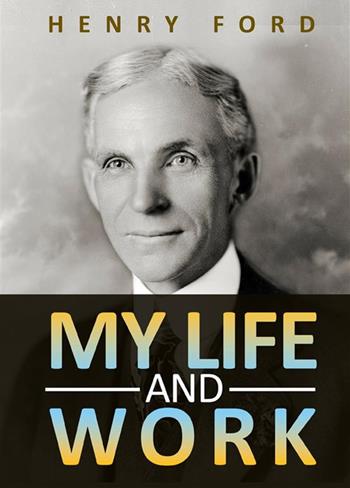 My life and work - Henry Ford - Libro StreetLib 2022 | Libraccio.it