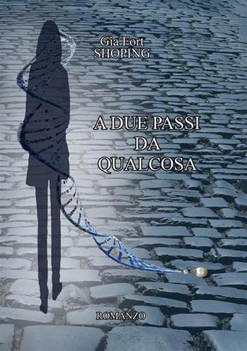 A due passi da qualcosa - Gìa Fort Shopping - Libro StreetLib 2022 | Libraccio.it