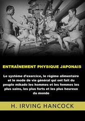 Entraînement physique japonais. Le système d'exercice, le régime alimentaire et le mode de vie général qui ont fait du peuple mikado les hommes... les plus heureux du monde