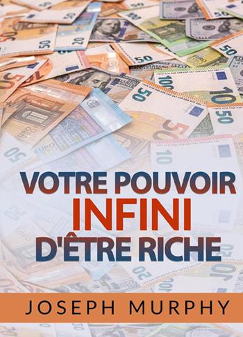 Votre Pouvoir infini d'être Riche - Joseph Murphy - Libro StreetLib 2022 | Libraccio.it