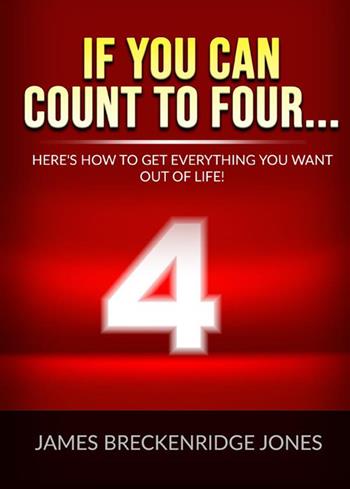 If you can count to four... Here's how to get everything you want out of life! - James Jones Breckenridge - Libro StreetLib 2022 | Libraccio.it