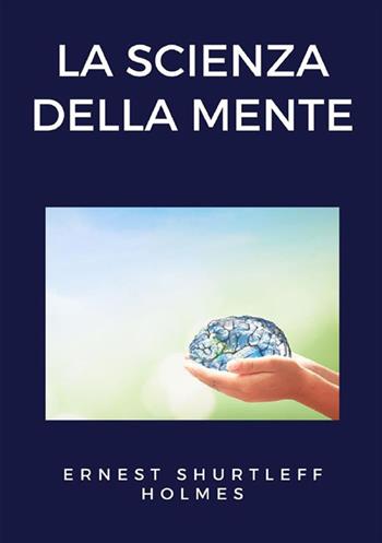 La scienza della mente - Ernest Shurtleff Holmes - Libro StreetLib 2022 | Libraccio.it