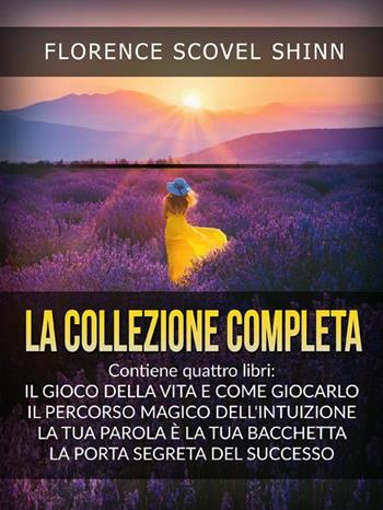 La collezione completa: La tua parola è una bacchetta magica-Il magico sentiero dell'intuizione-Il gioco della vita (e come giocarlo)-La porta segreta del successo - Florence Scovel Shinn - Libro StreetLib 2022 | Libraccio.it