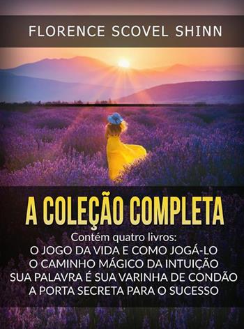A coleção completa - Florence Scovel Shinn - Libro StreetLib 2022 | Libraccio.it