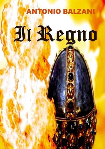 Il regno - Antonio Balzani - Libro StreetLib 2022 | Libraccio.it