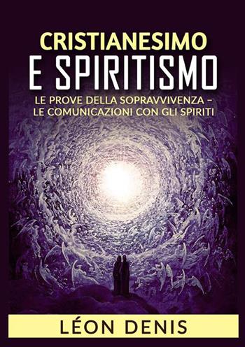 Cristianesimo e spiritismo. Le prove della sopravvivenza. Le comunicazioni con gli spiriti - Léon Denis - Libro StreetLib 2022 | Libraccio.it