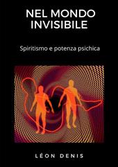 Nel mondo invisibile. Spiritismo e potenza psichica