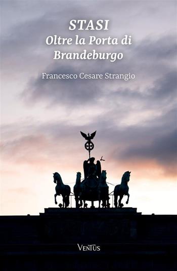 Stasi. Oltre la porta di Brandeburgo - Francesco Cesare Strangio - Libro StreetLib 2022 | Libraccio.it