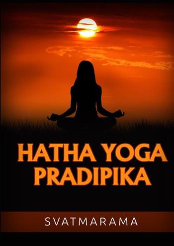 Hatha yoga pradipika. Ediz. tedesca - Svâtmârâma - Libro StreetLib 2022 | Libraccio.it