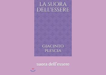 La suora dell'essere - Giacinto Plescia - Libro Youcanprint 2022 | Libraccio.it