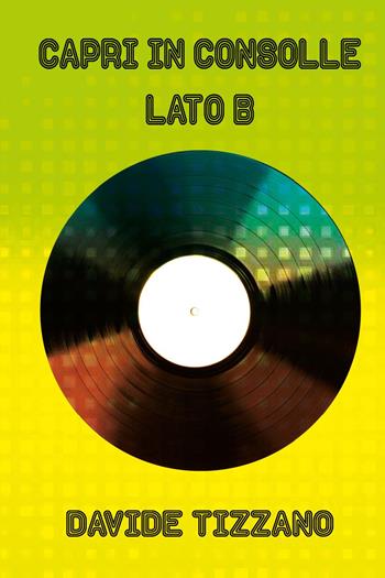 Capri in consolle. Lato B - Davide Tizzano - Libro Youcanprint 2022 | Libraccio.it