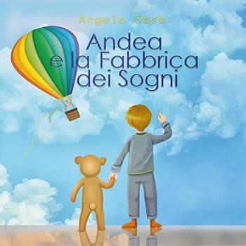 Andrea e la Fabbrica dei Sogni. Ediz. illustrata - Angelo Saso - Libro Youcanprint 2022 | Libraccio.it