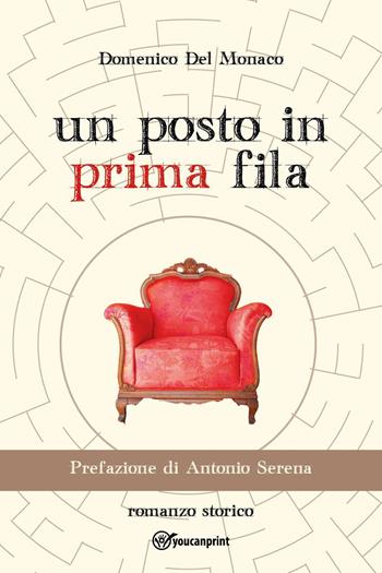 Un posto in prima fila - Domenico Del Monaco - Libro Youcanprint 2022 | Libraccio.it
