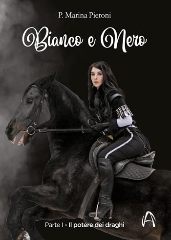 Il potere dei draghi. Bianco e nero. Vol. 1 - P. Marina Pieroni - Libro Youcanprint 2022 | Libraccio.it