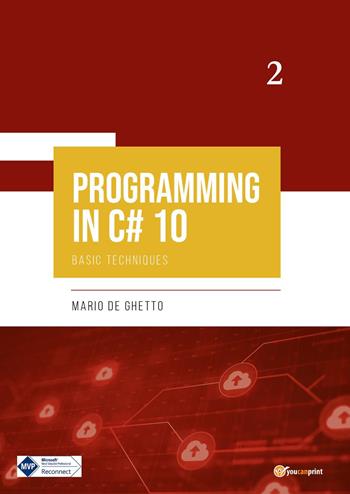 Programming in C# 10. Basic techniques - Mario De Ghetto - Libro Youcanprint 2022 | Libraccio.it