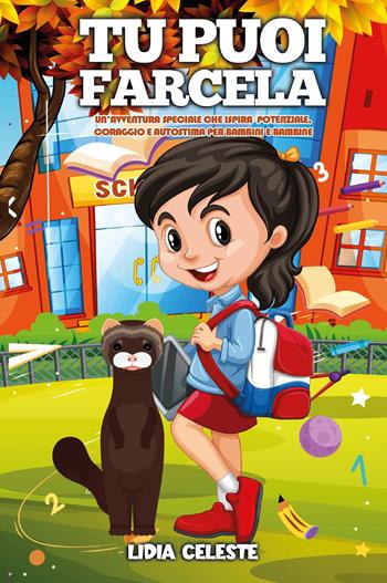 Tu puoi farcela. Un'avventura speciale che ispira potenziale, coraggio e autostima, per bambini e bambine - Lidia Celeste - Libro Youcanprint 2022 | Libraccio.it