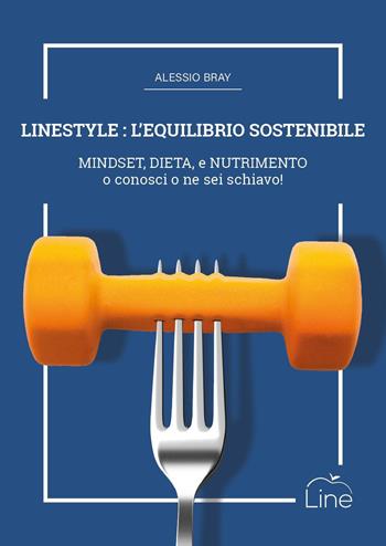 Linestyle: l'equilibrio sostenibile - Alessio Bray - Libro Youcanprint 2022 | Libraccio.it