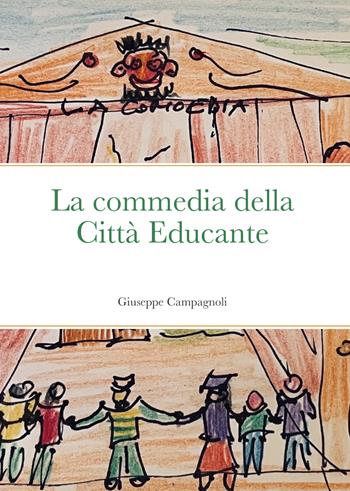 La commedia della città educante. Un canovaccio per una messa in scena dell'educazione diffusa - Giuseppe Campagnoli - Libro Youcanprint 2022 | Libraccio.it