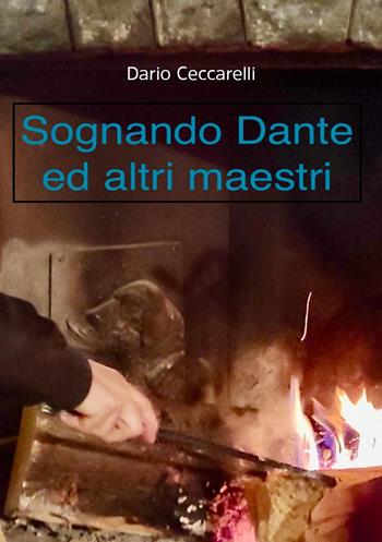 Sognando Dante ed altri maestri - Dario Ceccarelli - Libro Youcanprint 2022 | Libraccio.it