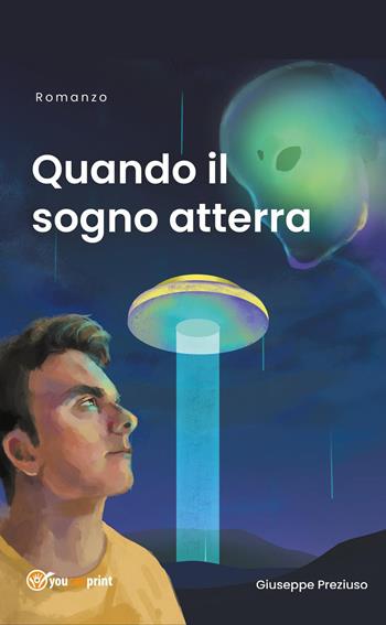 Quando il sogno atterra - Giuseppe Preziuso - Libro Youcanprint 2022 | Libraccio.it