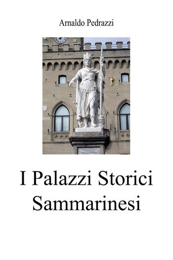 I palazzi storici sammarinesi - Arnaldo Pedrazzi - Libro Youcanprint 2022 | Libraccio.it