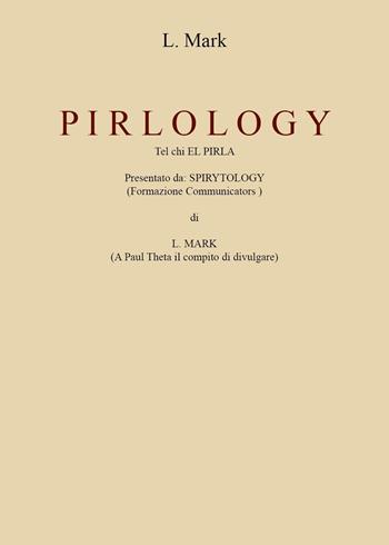 Pirlology. Tel chi el pirla - Mark L. - Libro Youcanprint 2022 | Libraccio.it