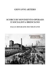 Scorci di movimento operaio e socialista bresciano. Dalle biografie dei militanti