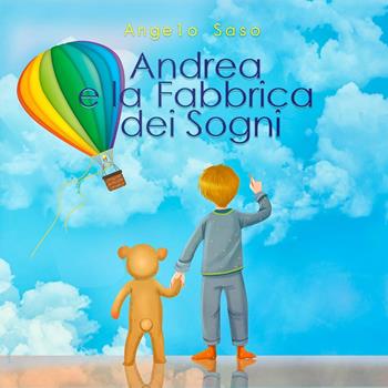 Andrea e la Fabbrica dei Sogni. Ediz. illustrata - Angelo Saso - Libro Youcanprint 2022 | Libraccio.it