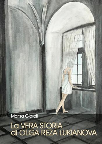 La vera storia di Olga Reza Lukianova - Marisa Giaroli - Libro Youcanprint 2022 | Libraccio.it