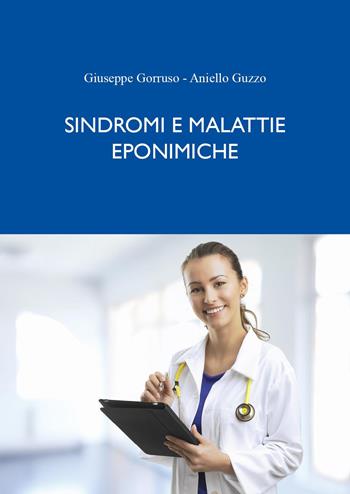 Sindromi e malattie eponimiche - Aniello Guzzo, Giuseppe Gorruso - Libro Youcanprint 2022 | Libraccio.it