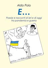 E... Poesie e racconti di oggi e di ieri fra pandemìa e guerra