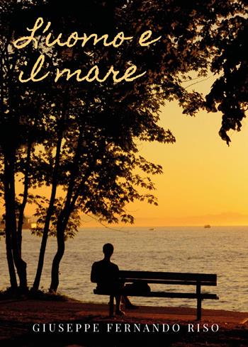 L'uomo e il mare - Giuseppe Fernando Riso - Libro Youcanprint 2022 | Libraccio.it