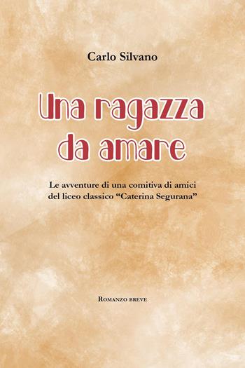 Una ragazza da amare - Carlo Silvano - Libro Youcanprint 2022 | Libraccio.it