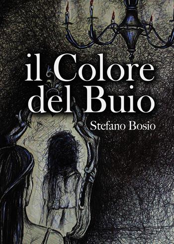 Il colore del buio - Stefano Bosio - Libro Youcanprint 2022 | Libraccio.it