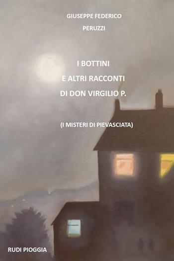 I bottini e altri racconti di don Virgilio P. (I misteri di Pievasciata) - Giuseppe Federico Peruzzi - Libro Youcanprint 2022 | Libraccio.it