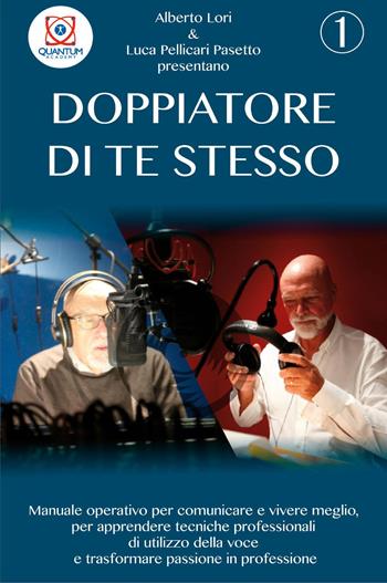 Doppiatore di te stesso. Vol. 1 - Alberto Lori, Luca Pellicari Pasetto - Libro Youcanprint 2022 | Libraccio.it
