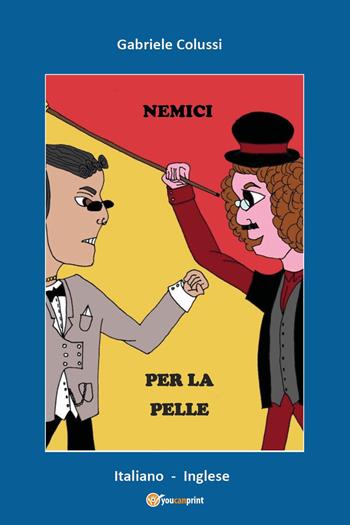 Nemici per la pelle - Gabriele Colussi - Libro Youcanprint 2022 | Libraccio.it
