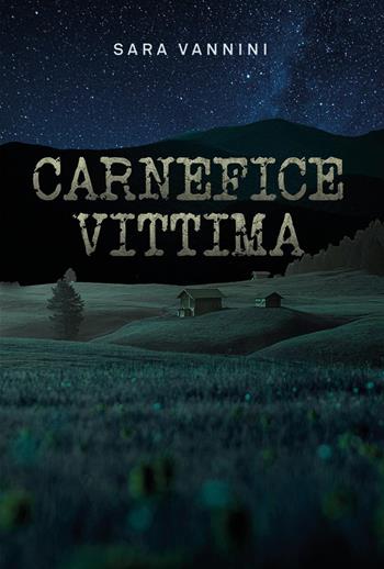 Carnefice vittima - Sara Vannini - Libro Youcanprint 2022 | Libraccio.it
