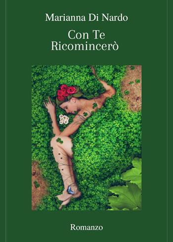 Con te ricomincerò - Marianna Di Nardo - Libro Youcanprint 2022 | Libraccio.it