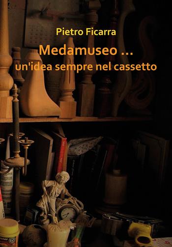 Medamuseo... un'idea sempre nel cassetto - Pietro Ficarra - Libro Youcanprint 2022 | Libraccio.it