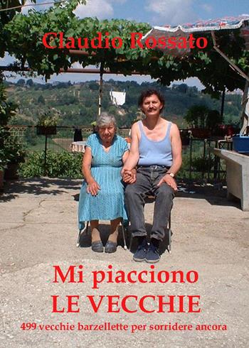 Mi piacciono le vecchie - Vittorio Rossato - Libro Youcanprint 2022 | Libraccio.it