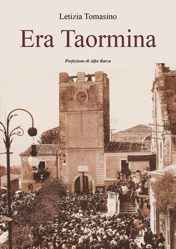 Era Taormina. Ediz. illustrata - Letizia Tomasino - Libro Youcanprint 2022 | Libraccio.it