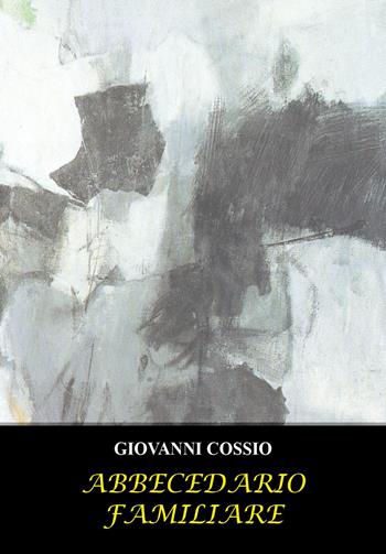 Abbecedario familiare - Giovanni Cossio - Libro Youcanprint 2022 | Libraccio.it