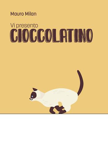 Vi presento Cioccolatino - Mauro Milan - Libro Youcanprint 2022 | Libraccio.it