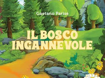 Il bosco ingannevole - Gaetano Parise - Libro Youcanprint 2022 | Libraccio.it